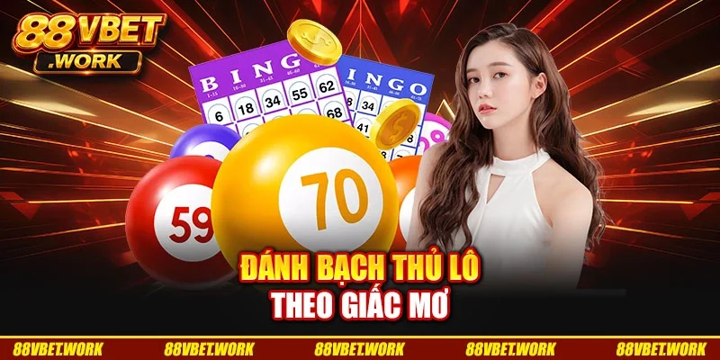 Đánh bạch thủ lô theo giấc mơ