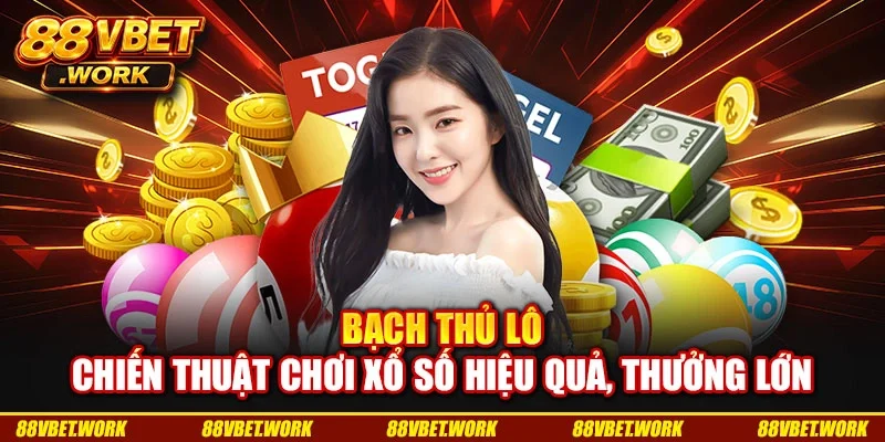 Bạch Thủ Lô - Chiến Thuật Chơi Xổ Số Hiệu Quả, Thưởng Lớn