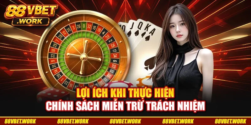 Lợi ích khi thực hiện chính sách miễn trừ trách nhiệm