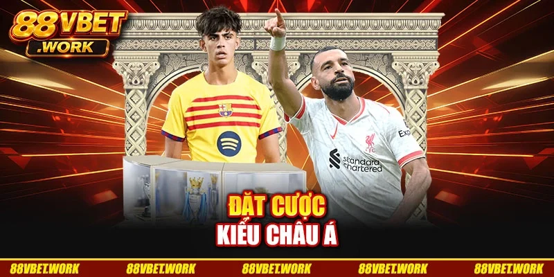 Đặt cược kiểu Châu Á