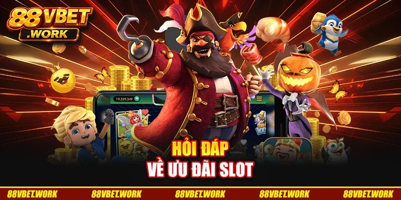 Hỏi đáp về ưu đãi slot
