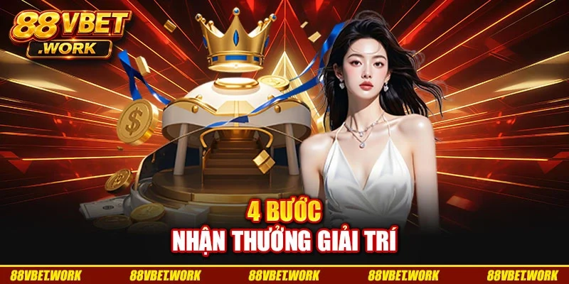 4 bước nhận thưởng giải trí