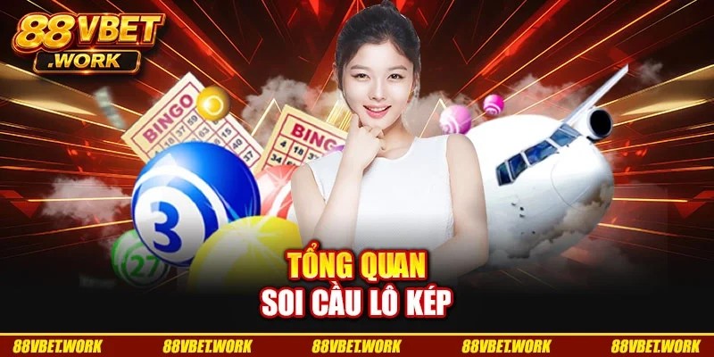 Tổng quan soi cầu lô kép