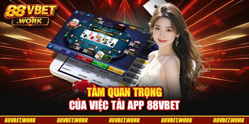 Tầm quan trọng của việc tải app 88VBET
