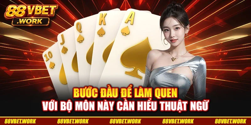 Bước đầu để làm quen với bộ môn này cần hiểu thuật ngữ