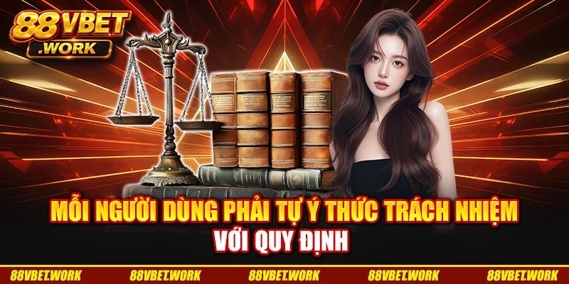 Mỗi người dùng phải tự ý thức trách nhiệm với quy định